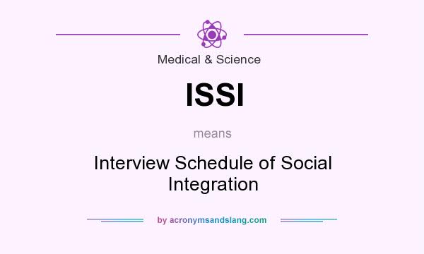 What does ISSI mean? It stands for Interview Schedule of Social Integration