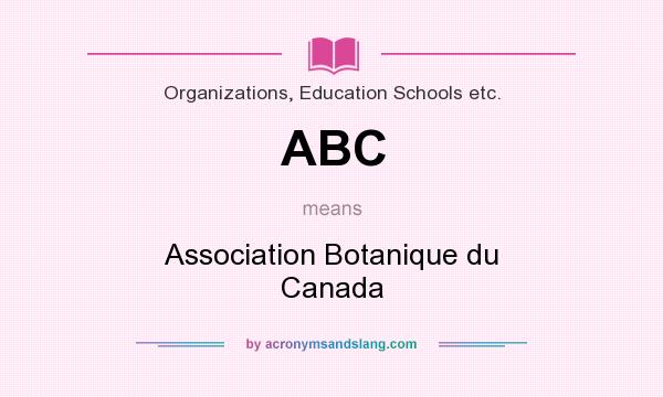 What does ABC mean? It stands for Association Botanique du Canada