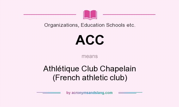 What does ACC mean? It stands for Athlétique Club Chapelain (French athletic club)