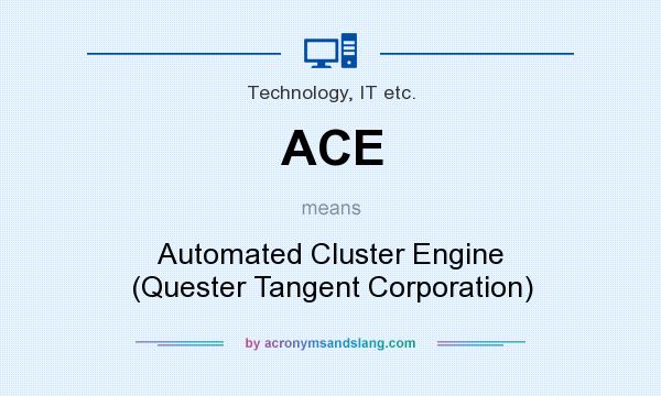 What does ACE mean? It stands for Automated Cluster Engine (Quester Tangent Corporation)