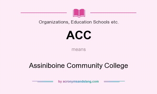 What does ACC mean? It stands for Assiniboine Community College