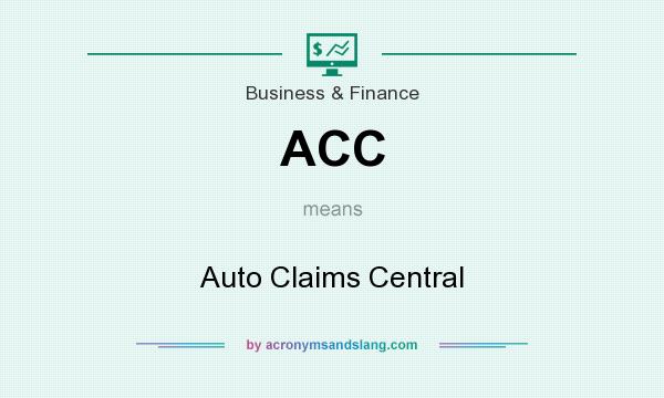 What does ACC mean? It stands for Auto Claims Central