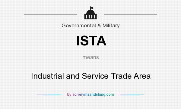 What does ISTA mean? It stands for Industrial and Service Trade Area