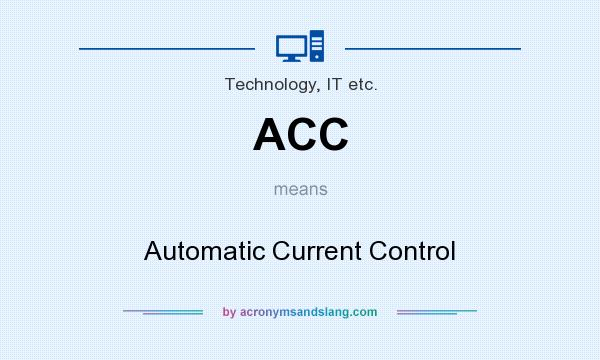 What does ACC mean? It stands for Automatic Current Control