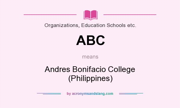 What does ABC mean? It stands for Andres Bonifacio College (Philippines)