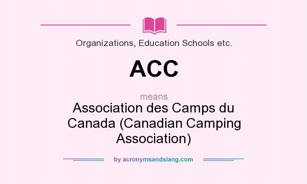 What does ACC mean? It stands for Association des Camps du Canada (Canadian Camping Association)