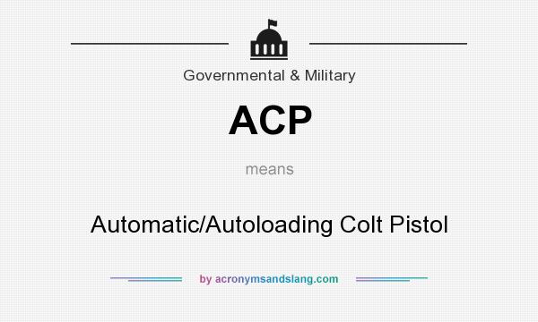 What does ACP mean? It stands for Automatic/Autoloading Colt Pistol