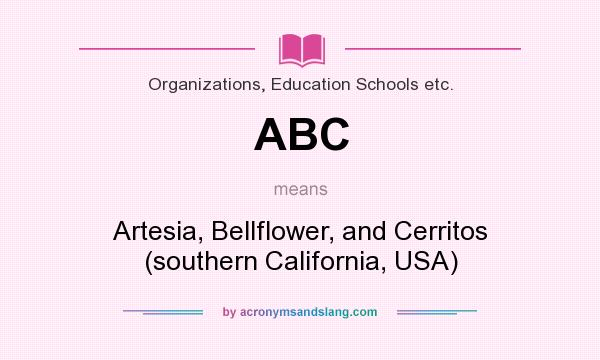 What does ABC mean? It stands for Artesia, Bellflower, and Cerritos (southern California, USA)