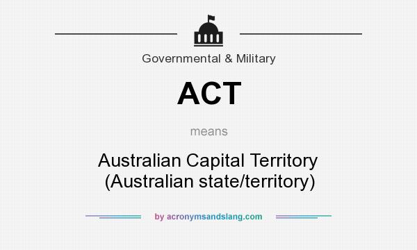 What does ACT mean? It stands for Australian Capital Territory (Australian state/territory)
