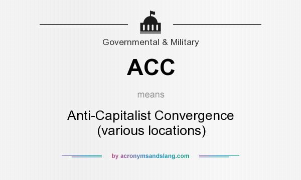What does ACC mean? It stands for Anti-Capitalist Convergence (various locations)