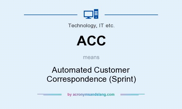 What does ACC mean? It stands for Automated Customer Correspondence (Sprint)