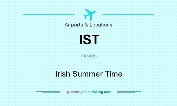 What does IST mean? It stands for Irish Summer Time