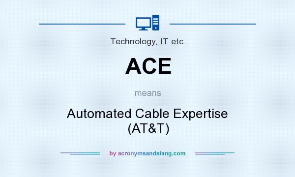 What does ACE mean? It stands for Automated Cable Expertise (AT&T)