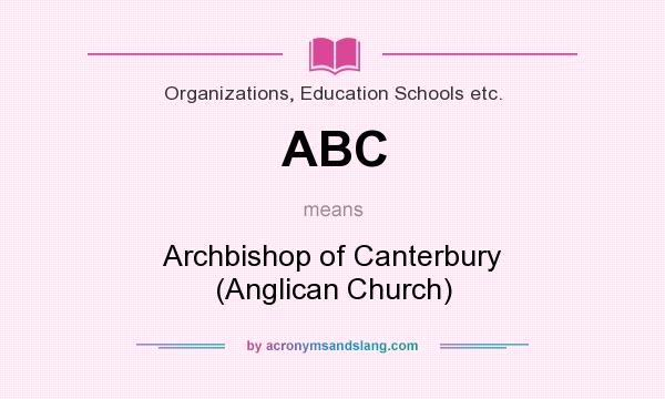 What does ABC mean? It stands for Archbishop of Canterbury (Anglican Church)