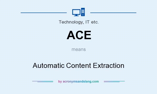 What does ACE mean? It stands for Automatic Content Extraction