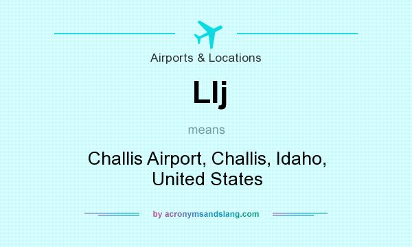 What does Llj mean? It stands for Challis Airport, Challis, Idaho, United States
