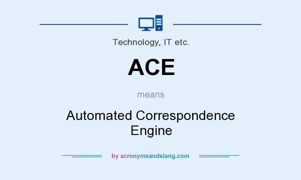 What does ACE mean? It stands for Automated Correspondence Engine