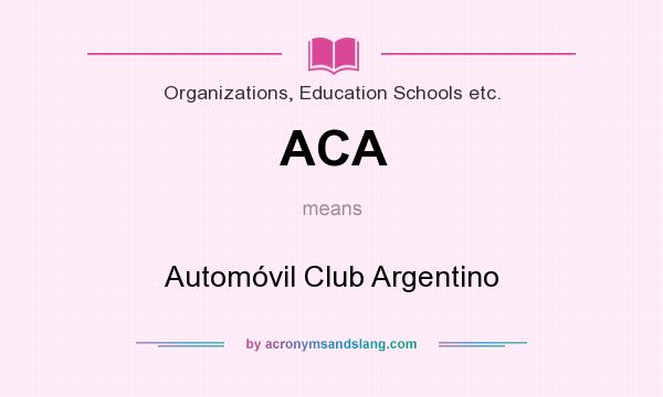 What does ACA mean? It stands for Automóvil Club Argentino