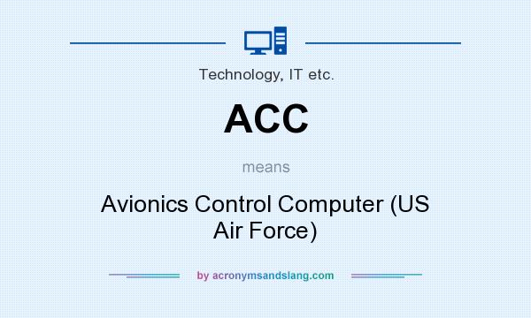 What does ACC mean? It stands for Avionics Control Computer (US Air Force)