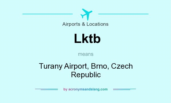 What does Lktb mean? It stands for Turany Airport, Brno, Czech Republic