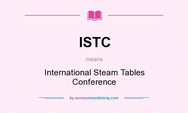 What does ISTC mean? It stands for International Steam Tables Conference