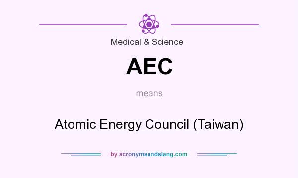 What does AEC mean? It stands for Atomic Energy Council (Taiwan)