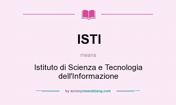 What does ISTI mean? It stands for Istituto di Scienza e Tecnologia dell`Informazione