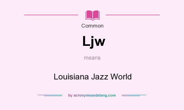 What does Ljw mean? It stands for Louisiana Jazz World