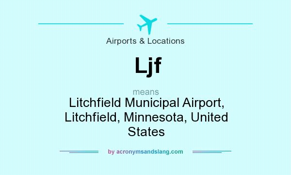 What does Ljf mean? It stands for Litchfield Municipal Airport, Litchfield, Minnesota, United States