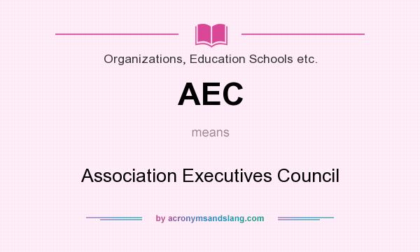 What does AEC mean? It stands for Association Executives Council