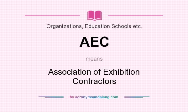 What does AEC mean? It stands for Association of Exhibition Contractors