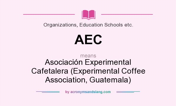 What does AEC mean? It stands for Asociación Experimental Cafetalera (Experimental Coffee Association, Guatemala)