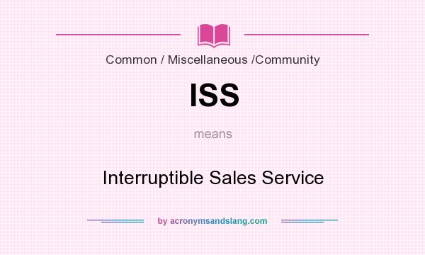 What does ISS mean? It stands for Interruptible Sales Service
