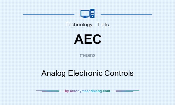 What does AEC mean? It stands for Analog Electronic Controls
