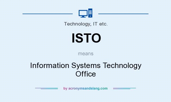 What does ISTO mean? It stands for Information Systems Technology Office