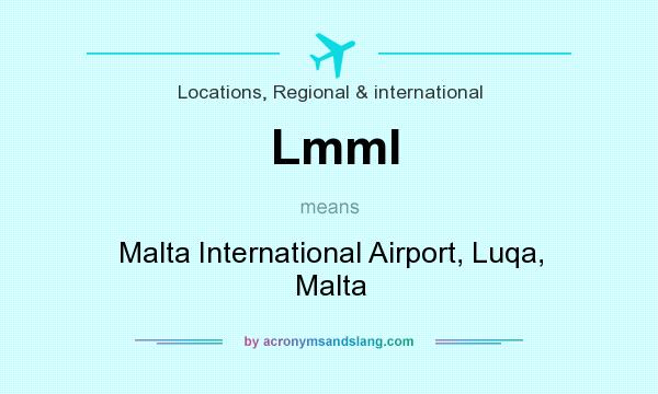 What does Lmml mean? It stands for Malta International Airport, Luqa, Malta