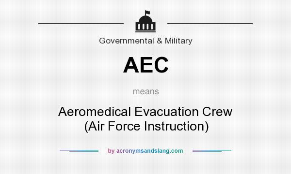What does AEC mean? It stands for Aeromedical Evacuation Crew (Air Force Instruction)