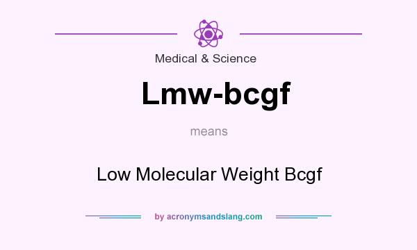 What does Lmw-bcgf mean? It stands for Low Molecular Weight Bcgf