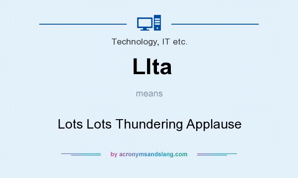 What does Llta mean? It stands for Lots Lots Thundering Applause