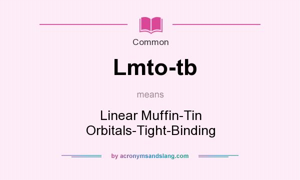 What does Lmto-tb mean? It stands for Linear Muffin-Tin Orbitals-Tight-Binding