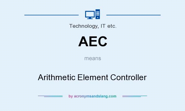 What does AEC mean? It stands for Arithmetic Element Controller