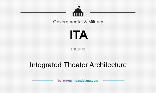 What does ITA mean? It stands for Integrated Theater Architecture