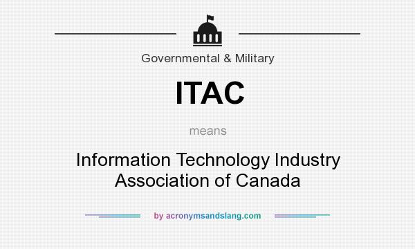 What does ITAC mean? It stands for Information Technology Industry Association of Canada