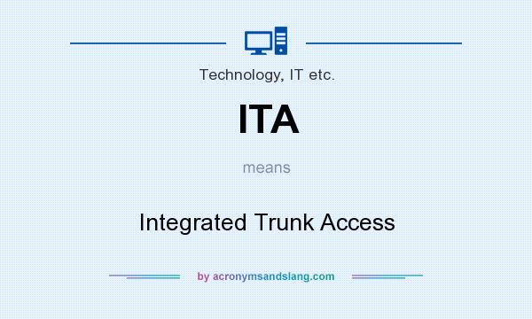 What does ITA mean? It stands for Integrated Trunk Access