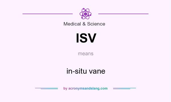 What does ISV mean? It stands for in-situ vane