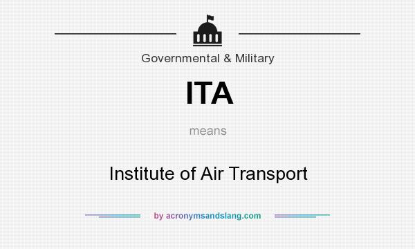 What does ITA mean? It stands for Institute of Air Transport