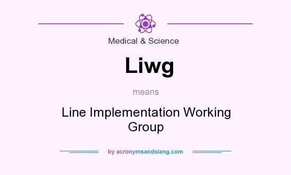 What does Liwg mean? It stands for Line Implementation Working Group