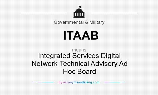 What does ITAAB mean? It stands for Integrated Services Digital Network Technical Advisory Ad Hoc Board