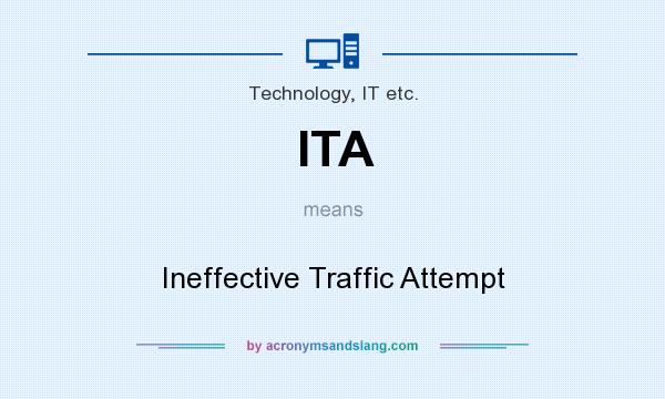 What does ITA mean? It stands for Ineffective Traffic Attempt