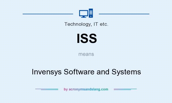 What does ISS mean? It stands for Invensys Software and Systems